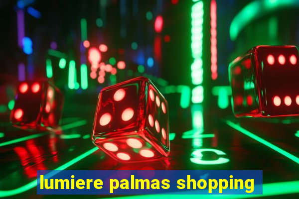 lumiere palmas shopping